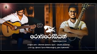 Robarosiyan  රොබරෝසියන්   Cover by Bimsara Naveen [upl. by Eben]