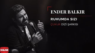 Ender Balkır  Ruhumda Sızı  Çukur Dizi Şarkısı © 2019 Kalan Müzik [upl. by Naid382]