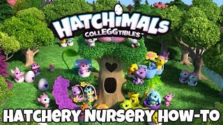 Hatchimals Colleggtibles  Hatchery Nursery HowTo [upl. by Aineg34]