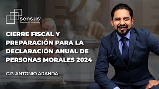 Cierre fiscal y preparación para la declaración anual de personas morales 2024 [upl. by Tolecnal]