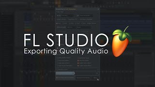 FL STUDIO  Exporting Quality Audio  Getting Started Tutorial [upl. by Htrag756]