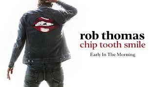 Rob Thomas  Early In The Morning Official Audio [upl. by Uticas]