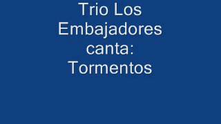 Trio Los embajadores Tormentos [upl. by Yddeg252]