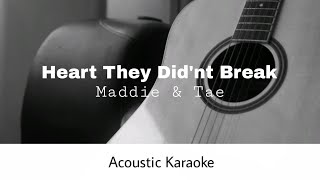 Maddie amp Tae  Heart They Didnt Break Acoustic Karaoke [upl. by Beata117]