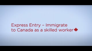 Express Entry – Immigrate to Canada as a skilled worker [upl. by Nwahsem]