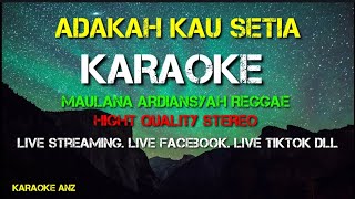 ADAKAH KAU SETIA  KARAOKE MAULANA ARDIANSYAH REGGAE [upl. by Frendel354]