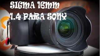 Sigma 16mm 14 para Sony [upl. by Eneleahs]