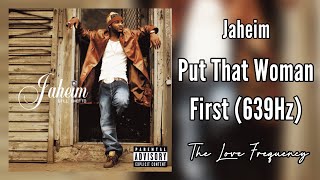 Jaheim  Put That Woman First 639hz [upl. by Curhan]