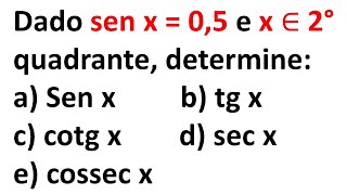 AULA 2  Dados cosx 05 e x E 2° quadrante determine  Sen x tg x cotg x sec x e cossec x [upl. by Aiken]