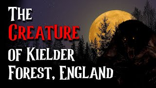 The Creature of Kielder Forest England  UK HORROR [upl. by Nawotna]