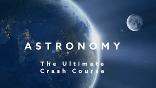 Astronomy Ultimate Crash Course [upl. by Brawner]