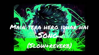 Main Tera Hero Idhar Hai Song SlowReverb [upl. by Yniffit41]