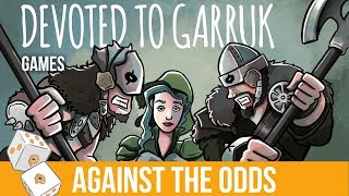 Against the Odds Devoted to Garruk Games [upl. by Adialeda96]