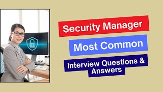 Security Manager Interview Questions and Answers for 2024 [upl. by Packston]