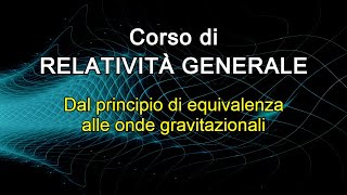 Teoria della relatività generale  corso universitario completo [upl. by Denison]