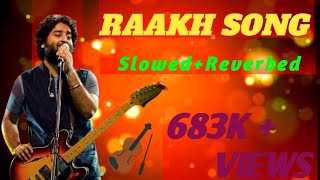 Arjit Singh SlowReverb Song Raakh full song  Shubh mangal zyada saavdhan  Tanishk  vayu  Jeetu [upl. by Eddra]