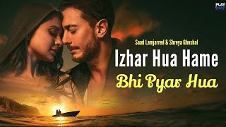 Izhar Hua Hame Bhi Pyar Hua Official Video Khushi Khushi Pehna Tera Diya Gehna Song l  New Viral [upl. by Eedebez]