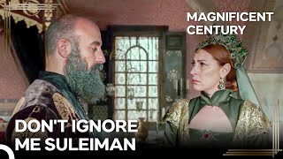 Silent Treatment From Sultan Suleiman To Hurrem  Magnificent Century Episode 113 [upl. by Nolak]