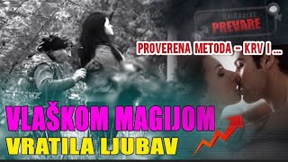 VLAŠKOM MAGIJOM VRATILA LJUBAV ‼️Proverena metoda KRV I  ‼️ Balkanske prevare [upl. by Andris]