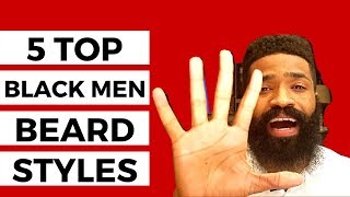 5 Top Black Men Beard Styles That Are Dope [upl. by Annoynek232]