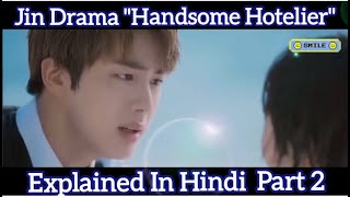 Jin Drama Handsome Hotelier Explained In Hindi Part 2 Final [upl. by Akemhs405]