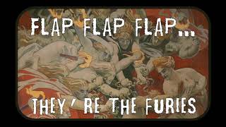 Flap Flap Flap Theyre the Furies [upl. by Ahras882]