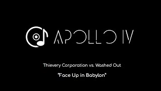 Thievery Corporation vs Washed Out  Face Up in Babylon Apollo IV Mashup [upl. by Aina]