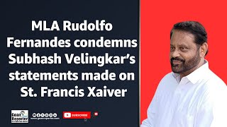 Goan Reporter St Cruz Mla Rudolf Fernandes condemns Velingkar statements made on St Francis Xaiver [upl. by Ternan]