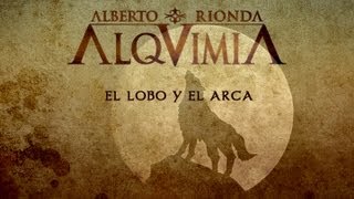 ALQUIMIA de Alberto Rionda • El Lobo y el Arca [upl. by Ballard677]