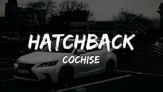 Cochise  Hatchback Slowed [upl. by Niklaus]