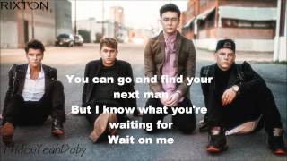 Rixton  Wait on Me Lyric Video [upl. by Noeled]