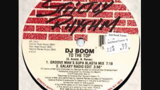 Dj Boom  To The Top Galaxy Radio Editwmv [upl. by Akyssej28]