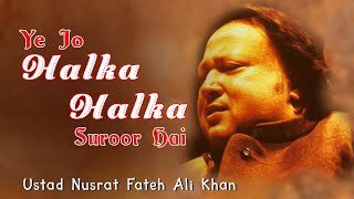 Ye Jo Halka Halka Saroor Hai Super Hit Romantic Song by Ustad Nusrat Fateh Ali Khan [upl. by Roderick]