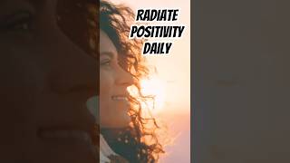 How to Radiate Positivity in Your Life Every Day [upl. by Nyleimaj]