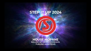 StepItUp 2024  House Mopane The Ballad of Broken Dreams Fuelling Ambitions [upl. by Harim]