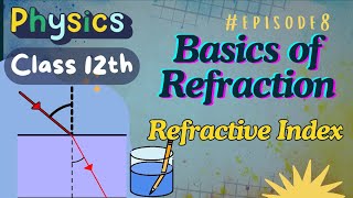 Understanding Refraction and Refractive Index  Class 12 Physics [upl. by Elletnwahs373]