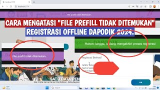 CARA MENGATASI quotFILE PREFILL TIDAK DITEMUKANquot REGISTRASI OFFLINE DAPODIK 2024 [upl. by Nyladnor]