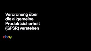 Verordnung über die allgemeine Produktsicherheit GPSR verstehen  eBay for Business DE [upl. by Ailad]