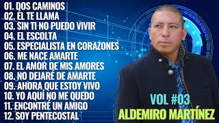 Vol 03 Aldemiro Martínez  Especialista en Corazones  Música Cristiana Pentecostal 🎤🎼🎹🎶 [upl. by Oswin]