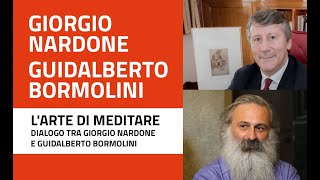 Larte di meditare dialogo tra Giorgio Nardone e Guidalberto Bormolini [upl. by Alidis]