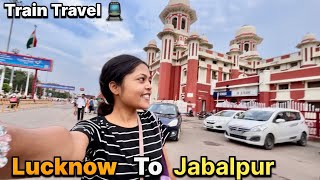 Train Travel  Lucknow to Jabalpur  jabalpur mai full masti ki  pahli baar jabalpur gyi [upl. by Kamerman]