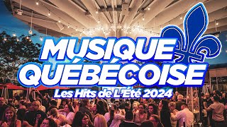 Hits de lété 2024  Musique Québécoise  Chansons Québec Playlist [upl. by Cecilius]