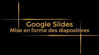 Google Slides  Mise en forme des diapositives [upl. by Islek]