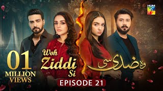 Woh Ziddi Si  Episode 21  15th Nov 2024  Aina Asif amp Shazeal Shaukat  SIA BEAUTY CREAM  HUM TV [upl. by Anerroc]