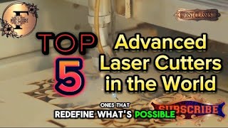 Top 5 Laser Cutters in the World [upl. by Enifesoj]