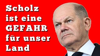 Scholz ist eine Gefahr für unser Land [upl. by Llerad]