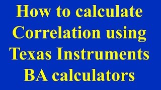 How to calculate Correlation using Texas Instruments BA calculators [upl. by Cornelle603]