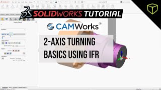 SOLIDWORKS CAM amp CAMWorks Tutorial  2Axis Turning Basics Using IFR [upl. by Stearn]