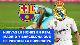 REAL MADRID Y BARCELONA PIERDEN OTRO JUGADOR POR LESION PARA LA SUPERCOPA DE ESPAÑA [upl. by Gessner]