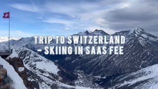 TRIP TO SWITZERLAND  Skiing in Saas Fee ⛷️ lifestyle travel switzerland skiing holidayvlog [upl. by Coit828]